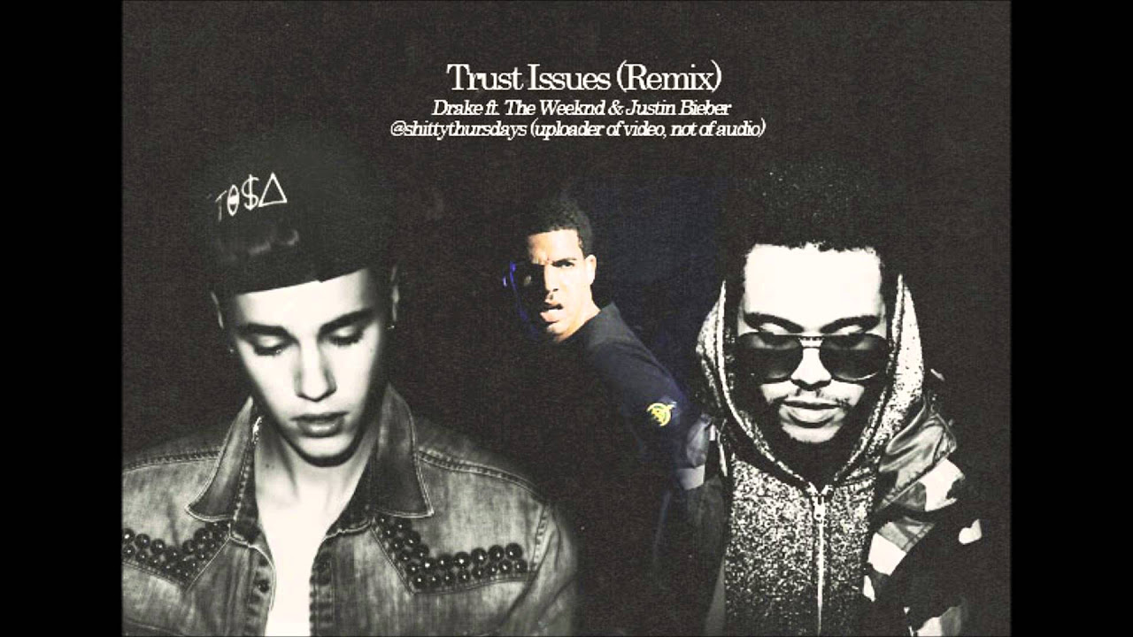 Trust Issues (Remix) Drake ft. The Weeknd & Justin Bieber