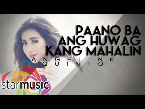 Paano Ba Ang Huwag Kang Mahalin - Angeline Quinto (Lyrics)