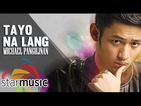 Tayo Na Lang - Michael Pangilinan (Lyrics)