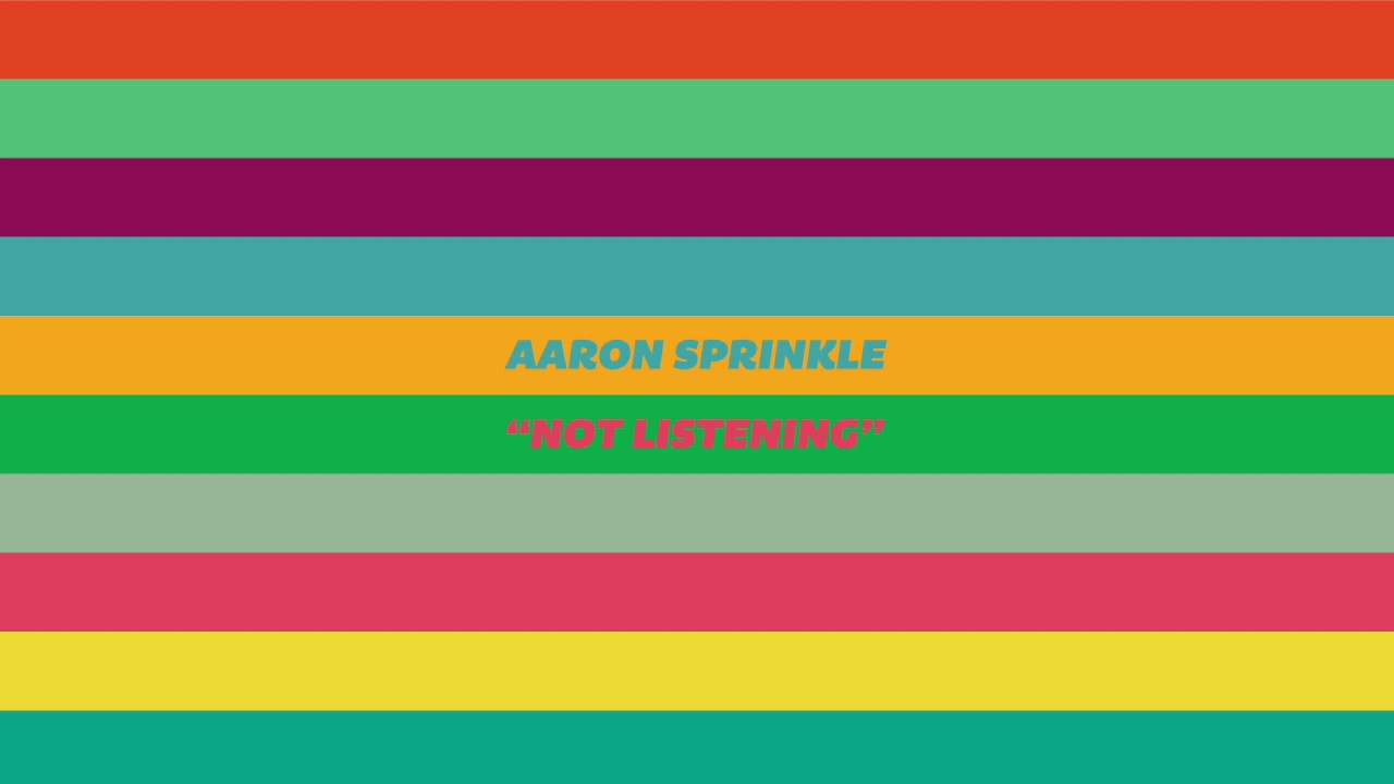 Aaron Sprinkle - Not Listening