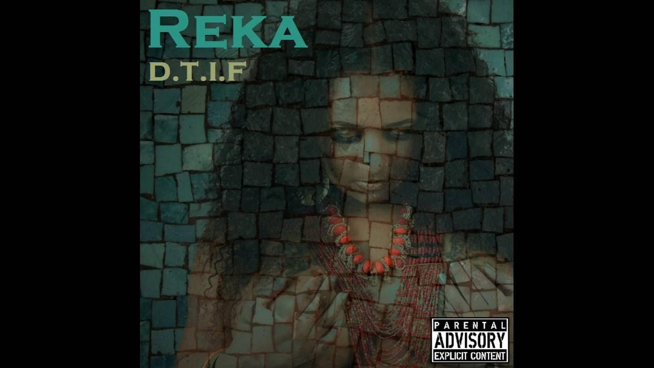 Reka's New Single D.T.I.F FULL VERSION FREE DOWNLOAD