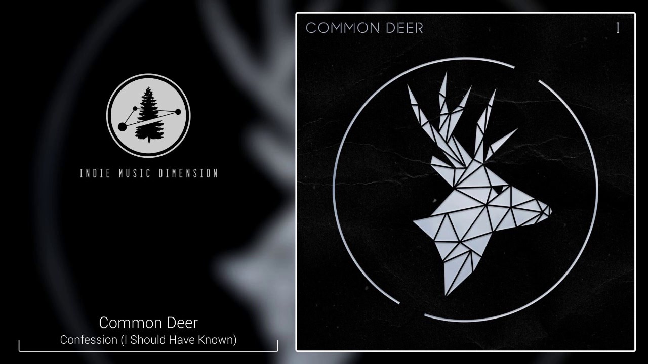 Common Deer - Confession (I Should Have Known)