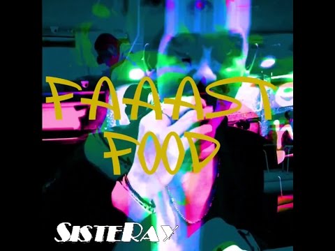 SISTERAY - FAAAST FOOD [OFFICIAL VIDEO]