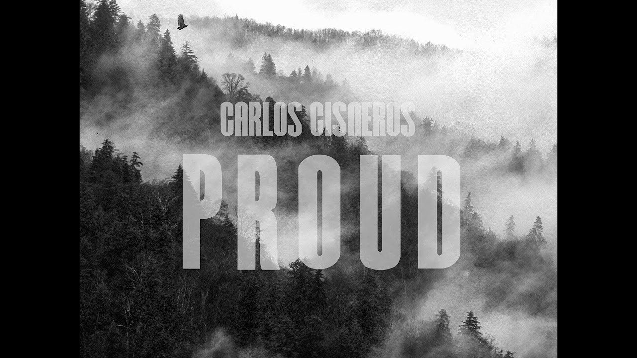 Carlos Cisneros - Proud [Official]