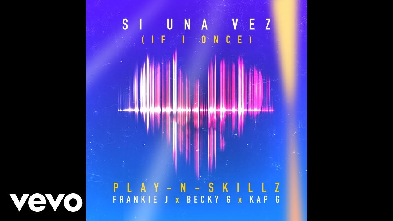 Play-N-Skillz - Si Una Vez (If I Once)[Spanglish - Audio] ft. Frankie J, Becky G, Kap G