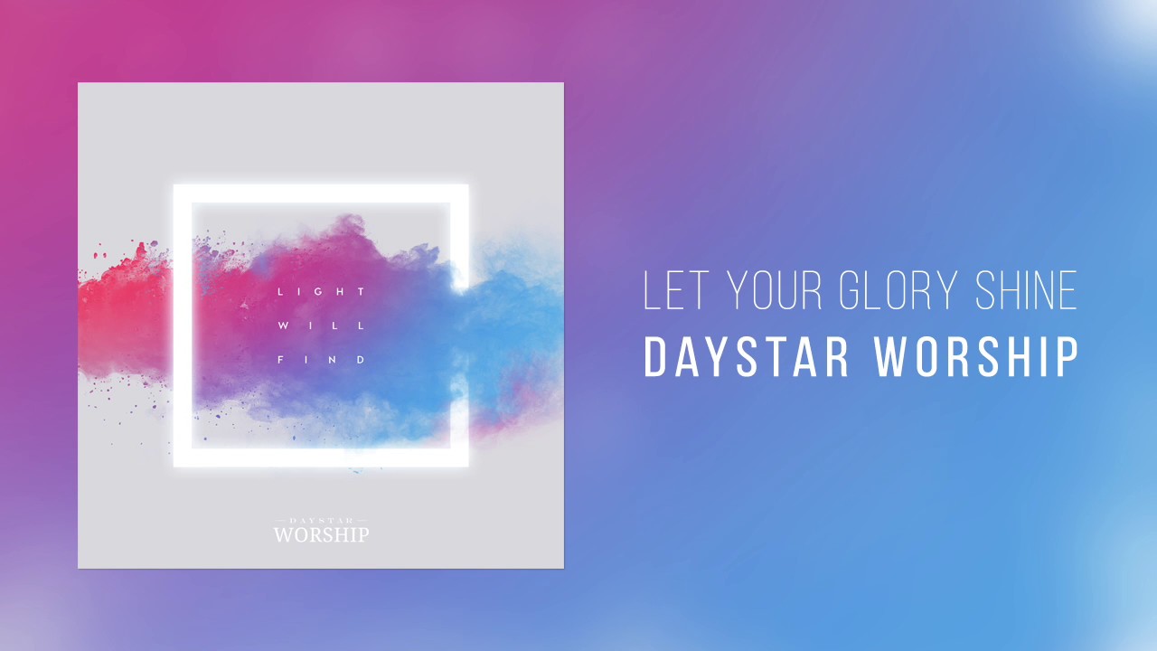 Daystar Worship - "Let Your Glory Shine"