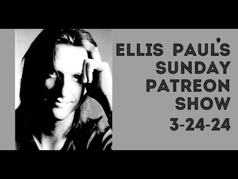 The Sunday Patreon Show 3-24-24