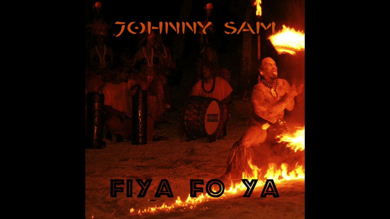 Johnny Sam - Fiya fo Ya (Official Audio)