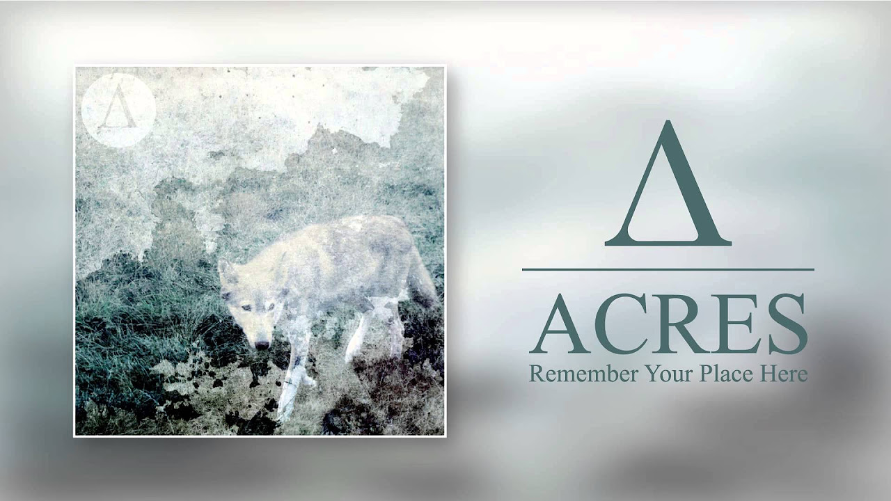 Acres - Remember Your Place Here