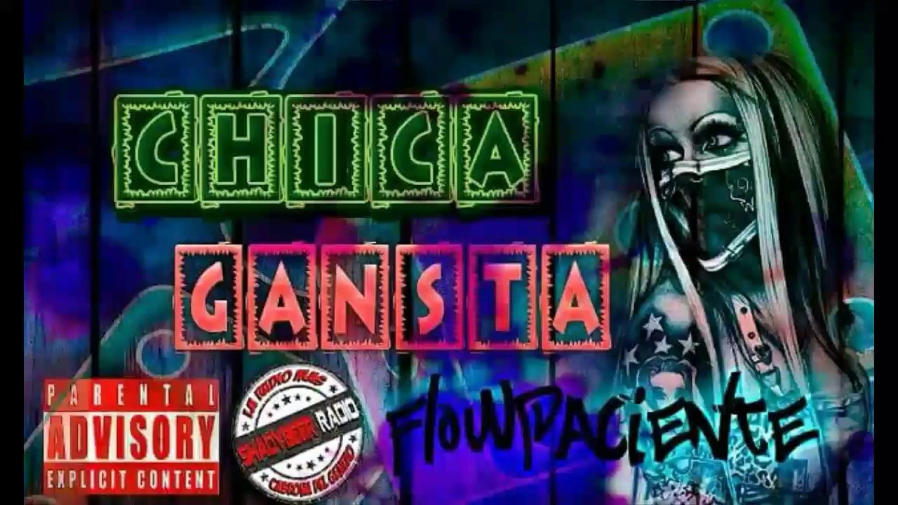 Flow Paciente - Chica Gansta - Prod By : The street imperie