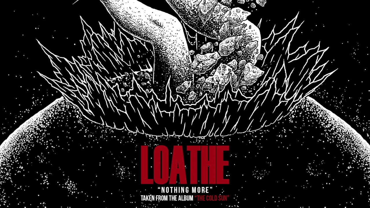 Loathe - Nothing More (OFFICIAL AUDIO STREAM)