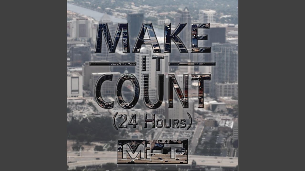 Make It Count (24 Hours)
