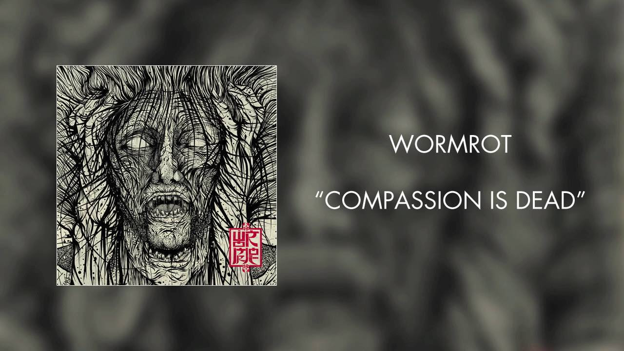 Wormrot - Compassion Is Dead (Official Audio)