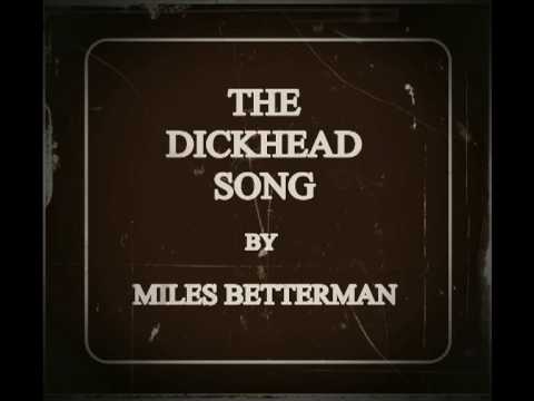 The Dickhead Song - Miles Betterman