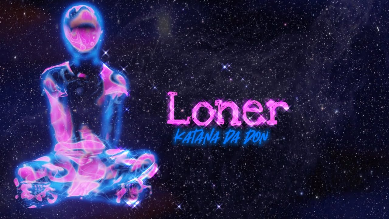 Katana Da Don - Loner (Lyric Video)