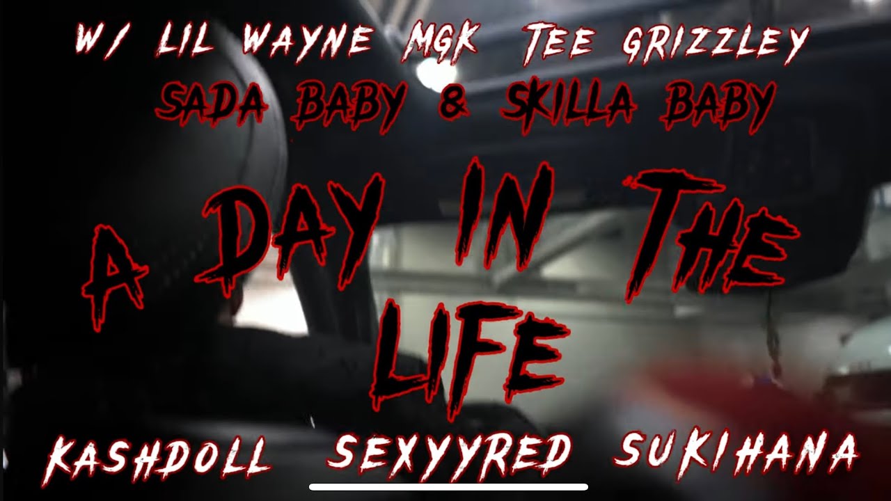 A Day In The Life W/ Skilla Baby & Sada Baby #010 (Ft. MGK, TeeGrizzley, Lil Wayne & More)
