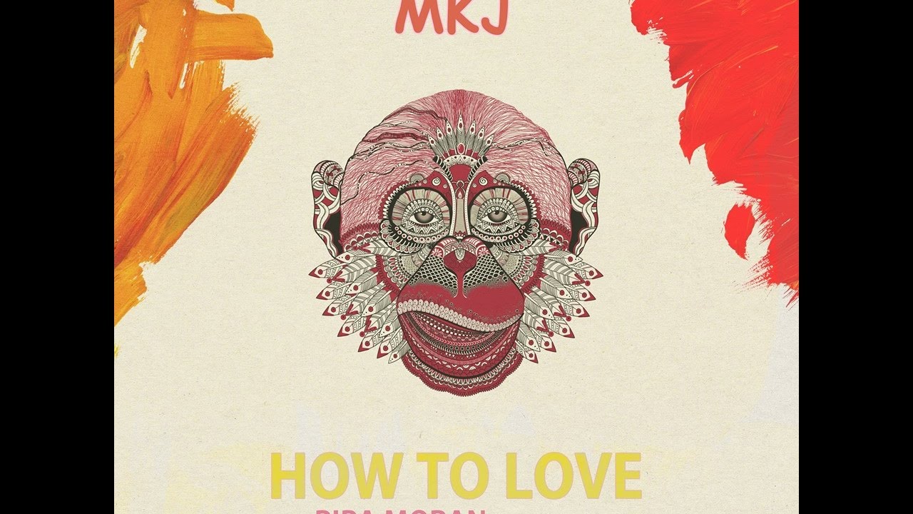 MKJ - How to Love ft. Pipa Moran (LYRICS + DOWNLOAD)