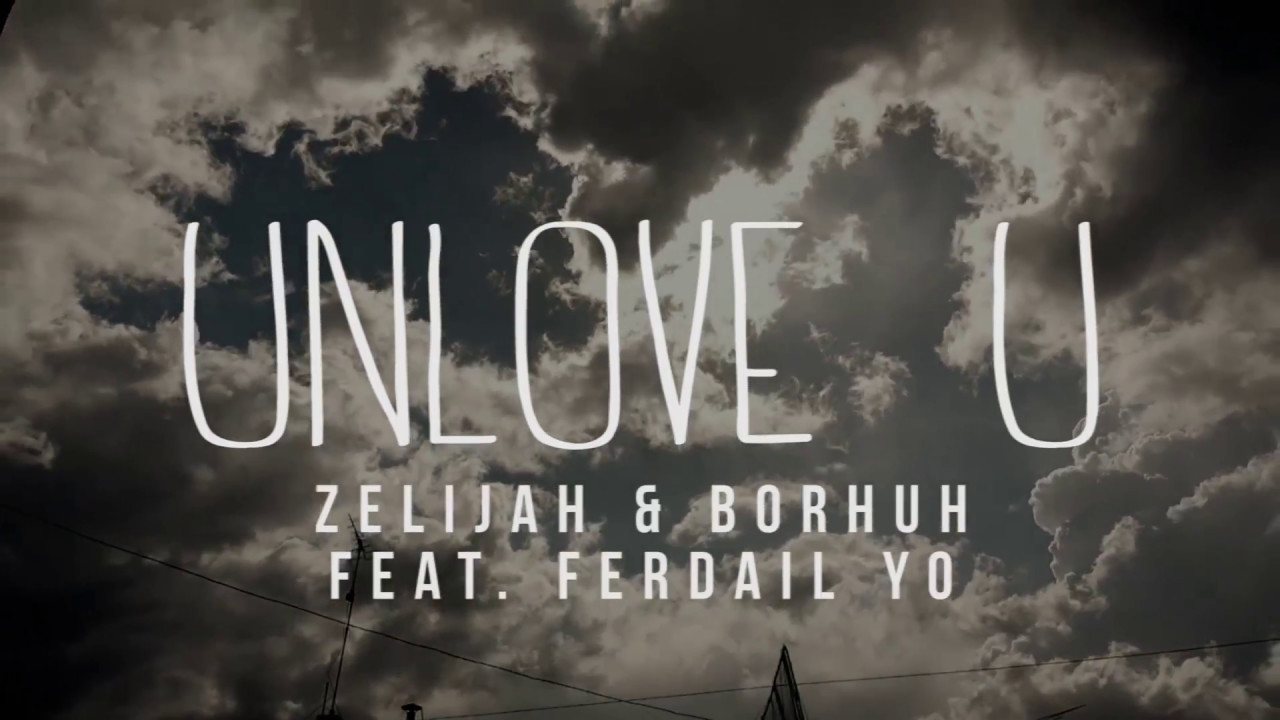 unlove u (feat. Ferdail Yo) by Zelijah & Borhuh [Official Audio]