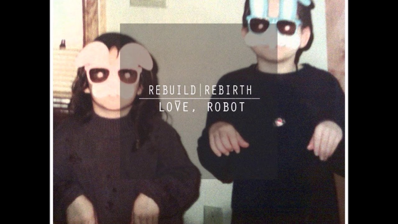 Love, Robot - There's So Much Beauty in a Storm