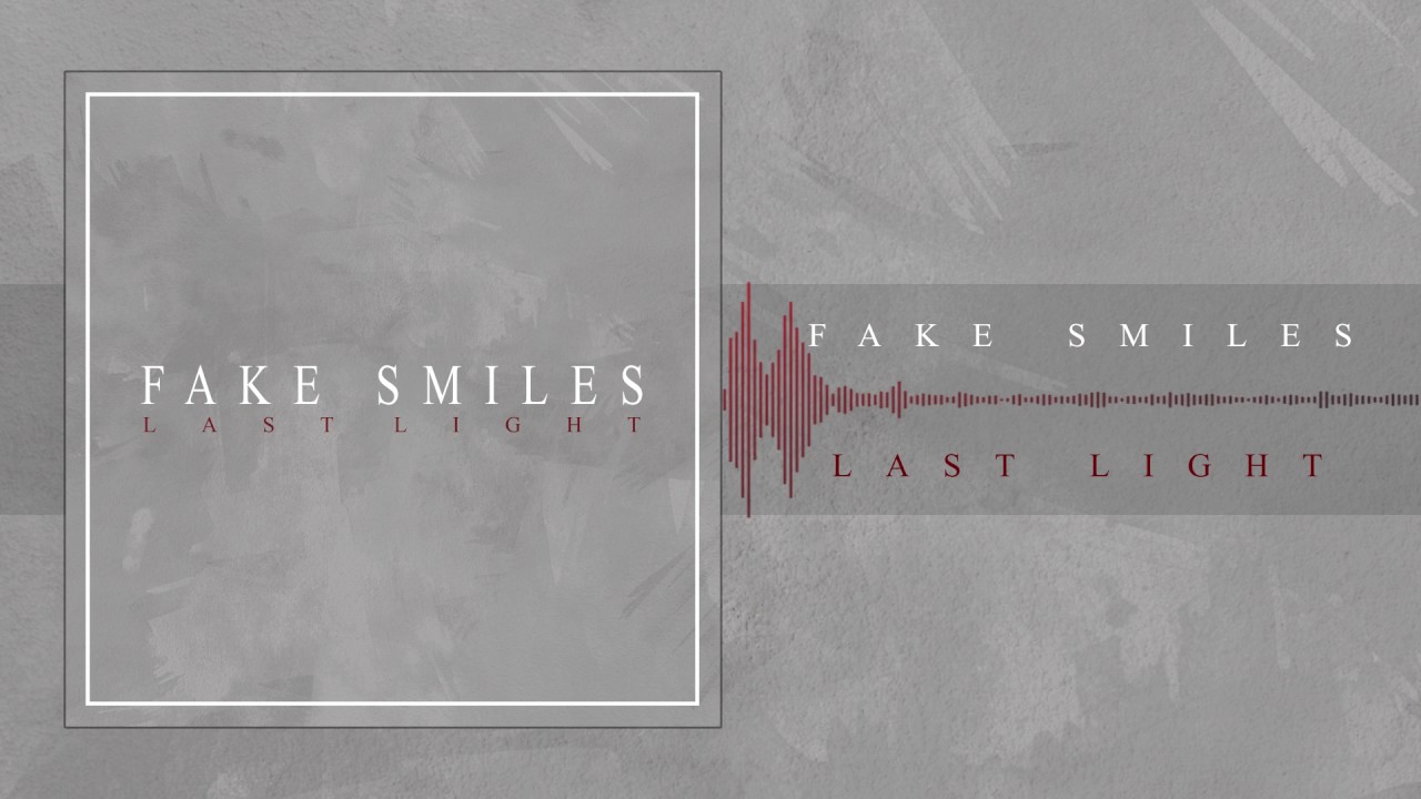 Last Light - Fake Smiles (Official Stream Video)