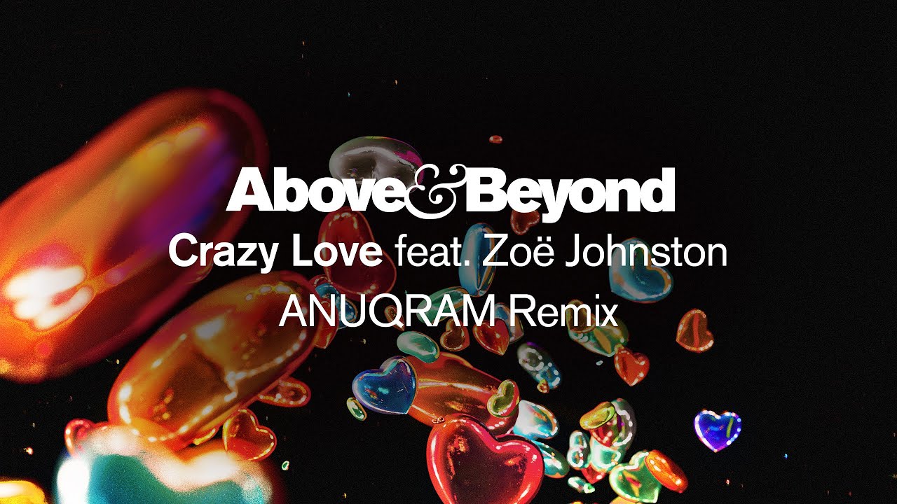 Above & Beyond feat. Zoë Johnston - Crazy Love (ANUQRAM Remix)