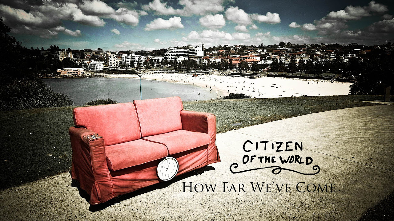 Citizen of the World - How Far We've Come (Official Video)