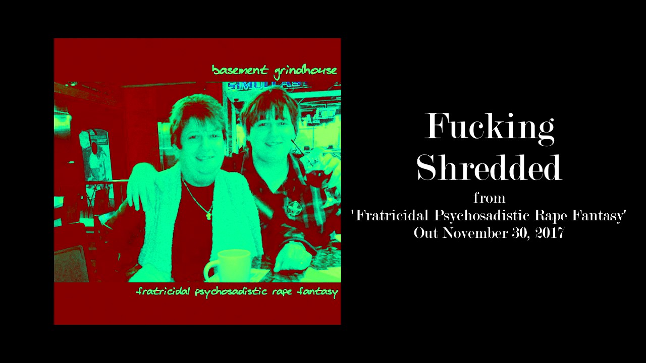 Basement Grindhouse - Fucking Shredded
