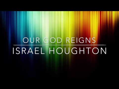 Our God Reigns - Israel Houghton (Lyrics)