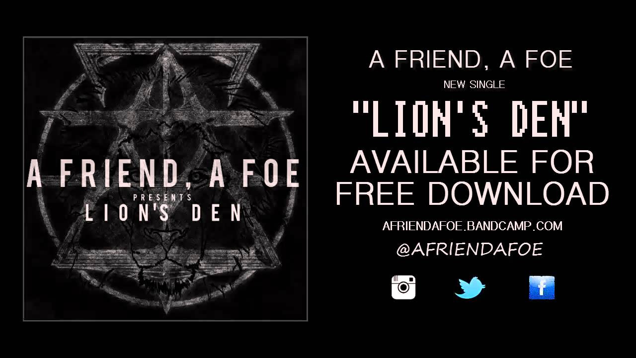 A Friend, A Foe - Lion's Den (NEW SONG)