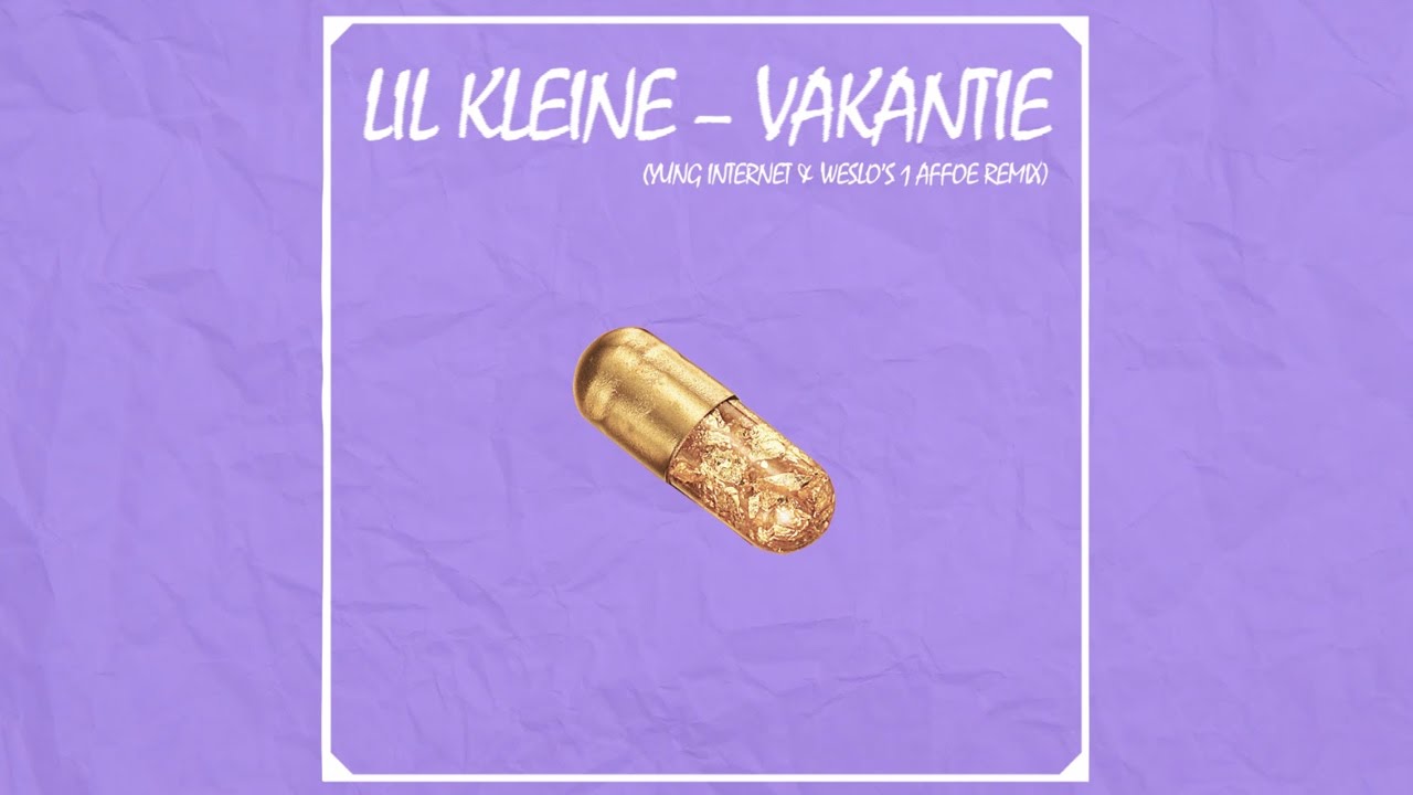 Lil Kleine - Vakantie (Yung Internet & Weslo's 1 Affoe Remix)