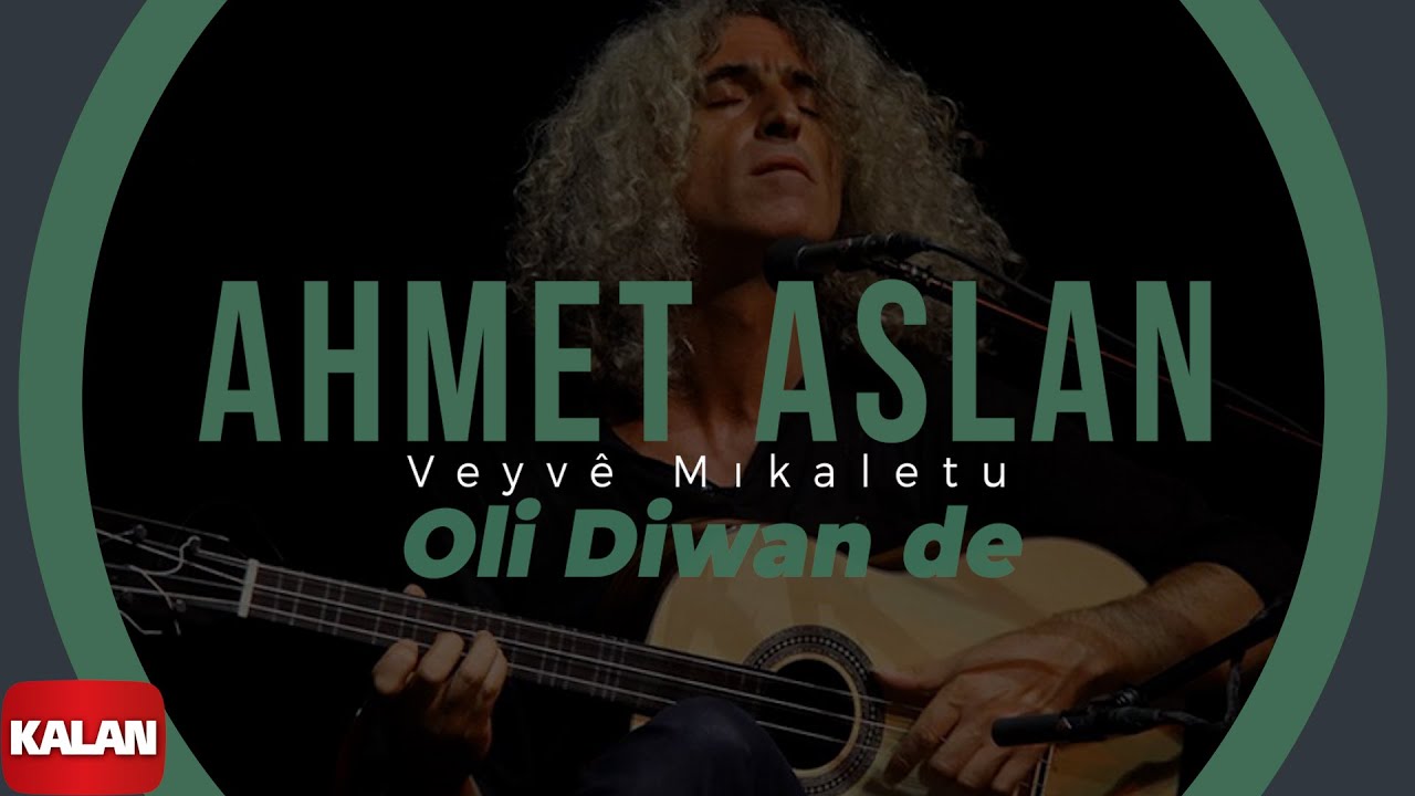 Ahmet Aslan - Oli Diwan de I Veyvê Mıkaletu (Meleklerin Dansı) © 2007 Kalan Müzik