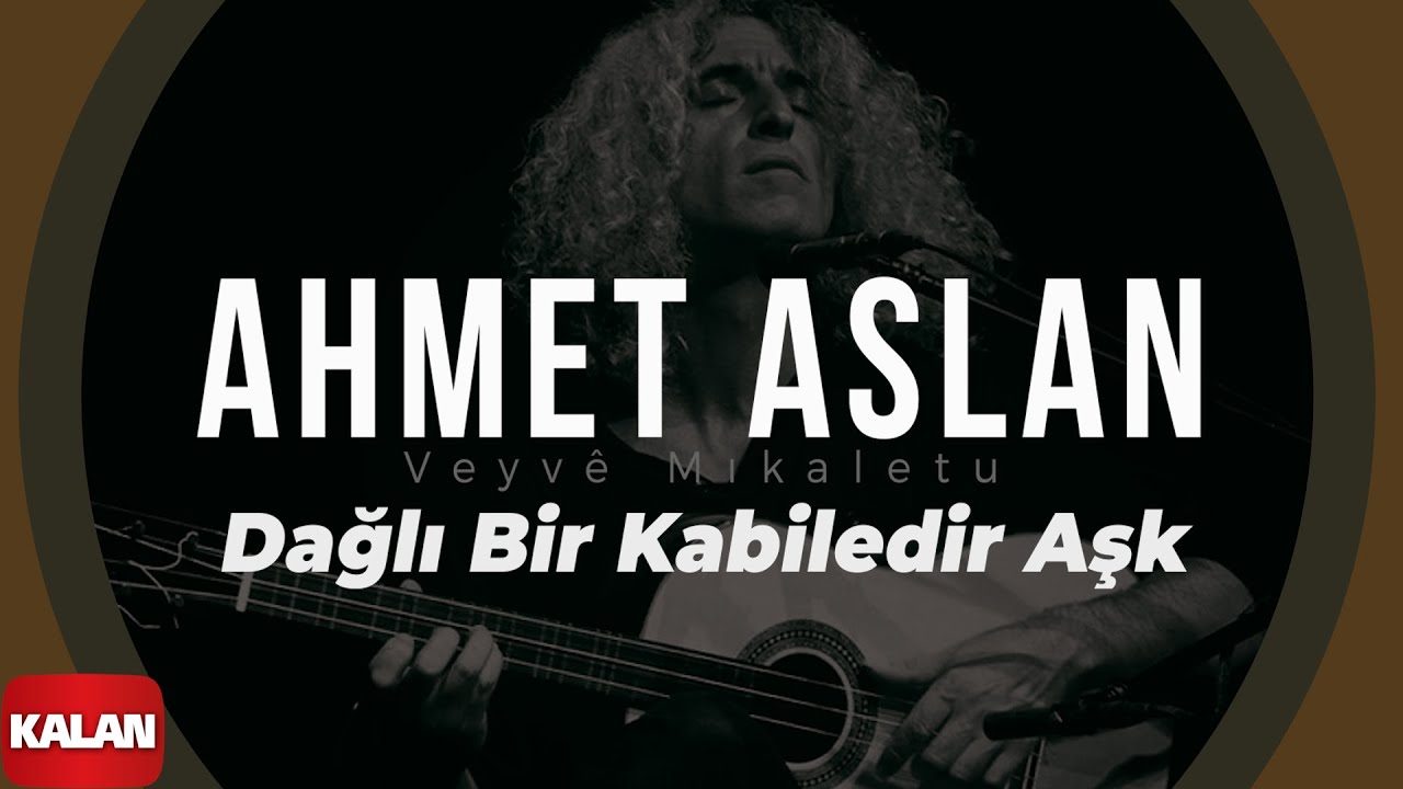 Ahmet Aslan - Dağlı Bir Kabiledir Aşk I Veyvê Mıkaletu (Meleklerin Dansı) © 2007 Kalan Müzik