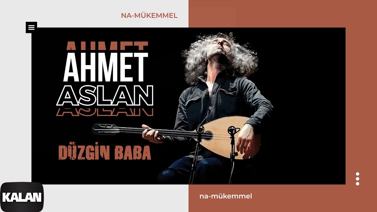 Ahmet Aslan - Duzgin Baba I Na-Mükemmel © 2015 Kalan Müzik