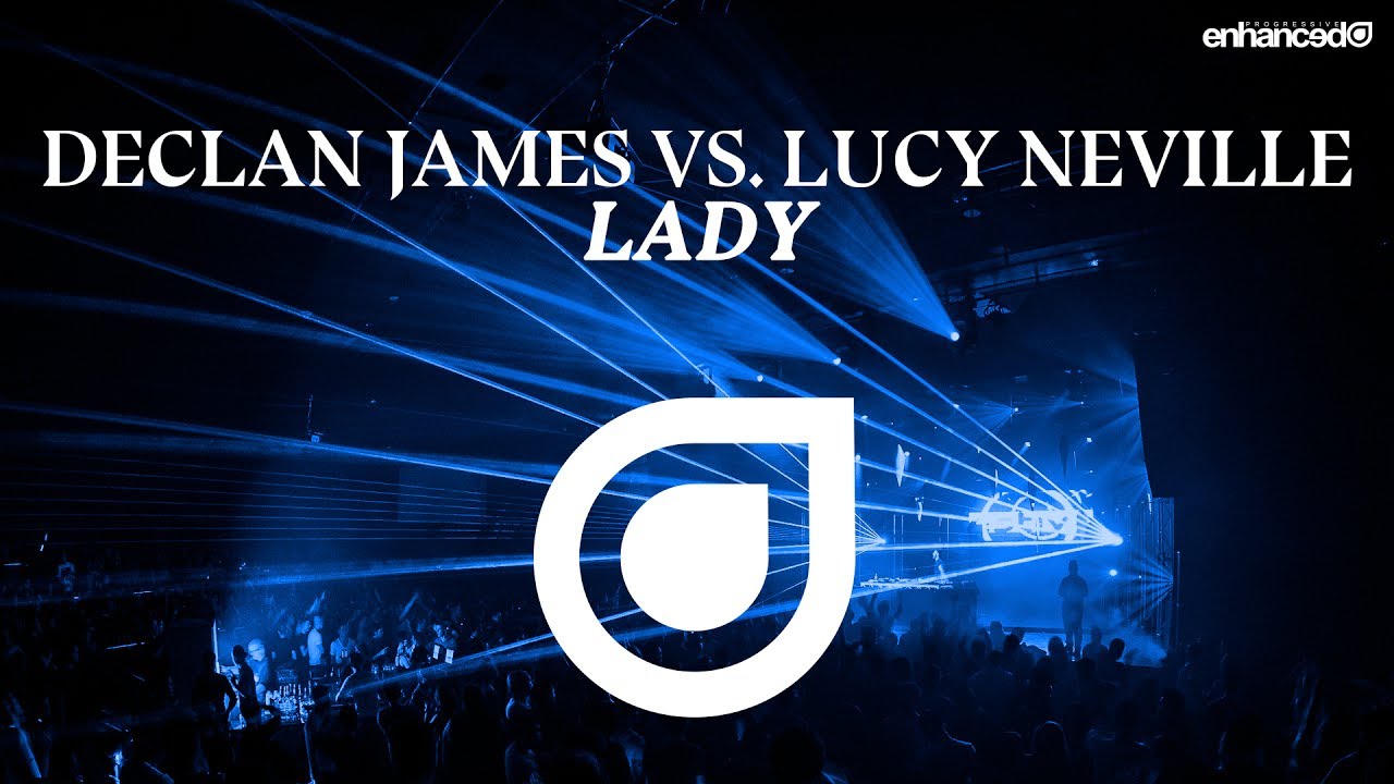 Declan James vs. Lucy Neville - Lady [OUT NOW]