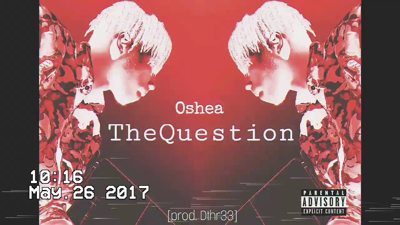 Oshea - TheQuestion[prod. Dthr33]