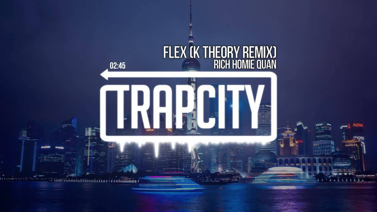 Rich Homie Quan - Flex (K Theory Remix)