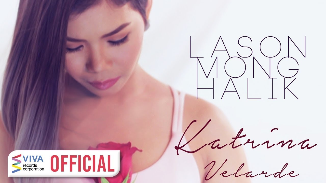 Katrina Velarde — Lason Mong Halik [Official Music Video]