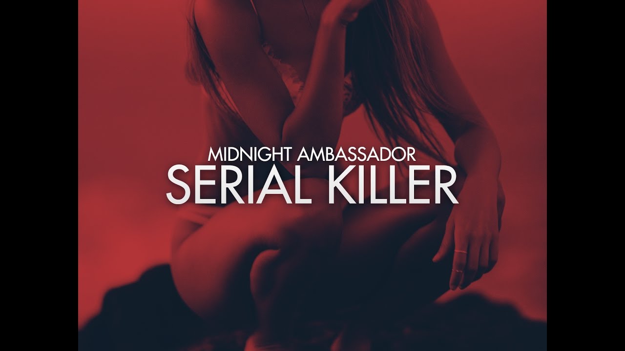 Midnight Ambassador - Serial Killer