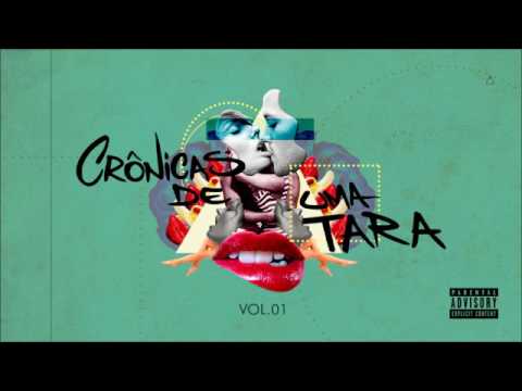 Camila Rocha - Crônicas de uma tara. Part. Zaca de Chagas  [Prod. A.A.] (Áudio Vol. 1)