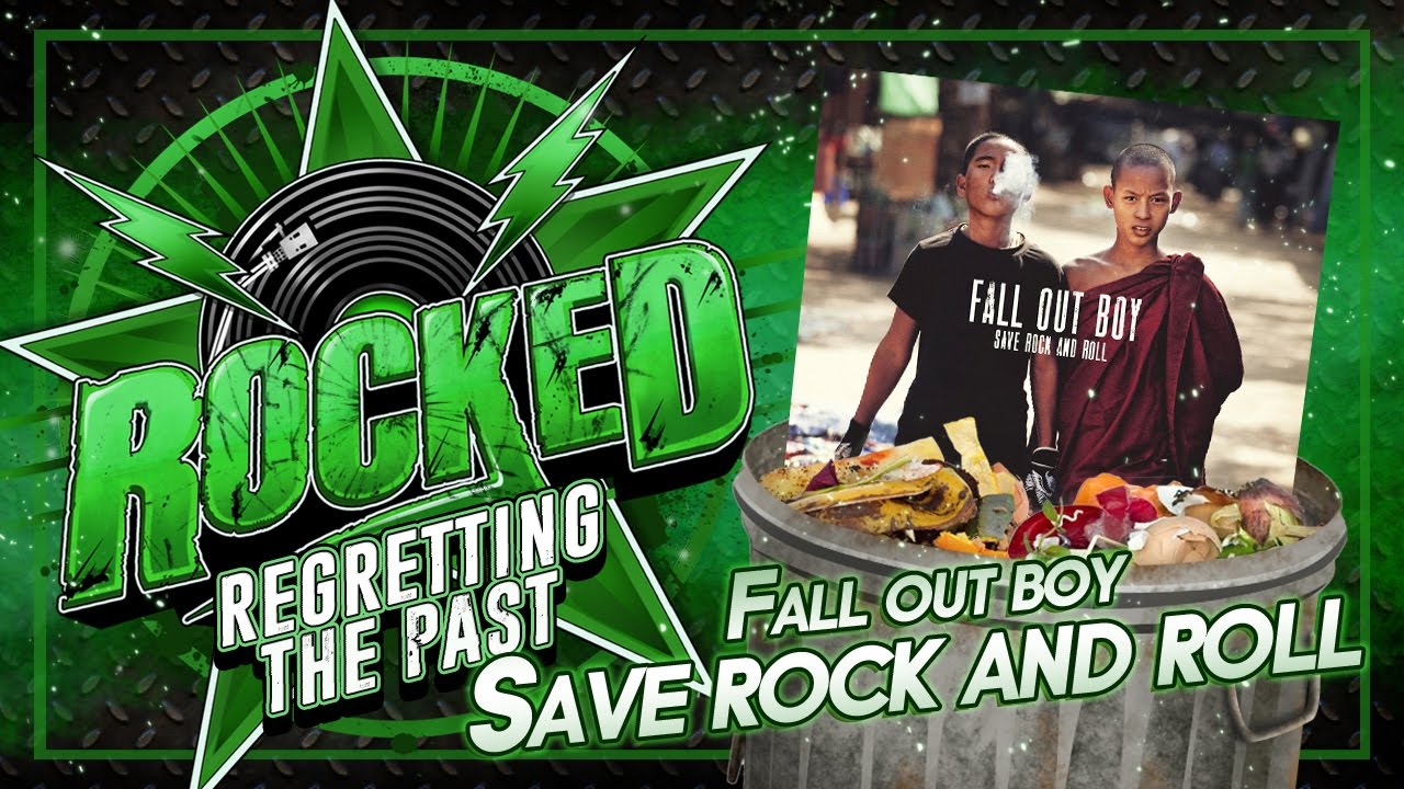 Fall Out Boy – Save Rock And Roll | Regretting The Past | Rocked
