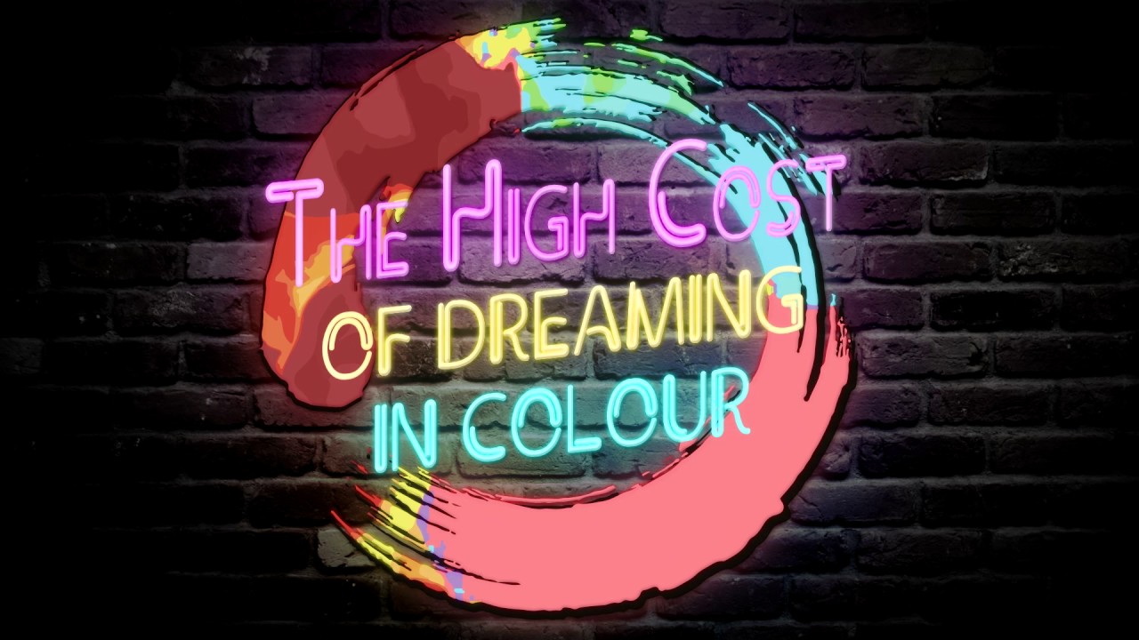 The High Cost Of Dreaming In Colour …