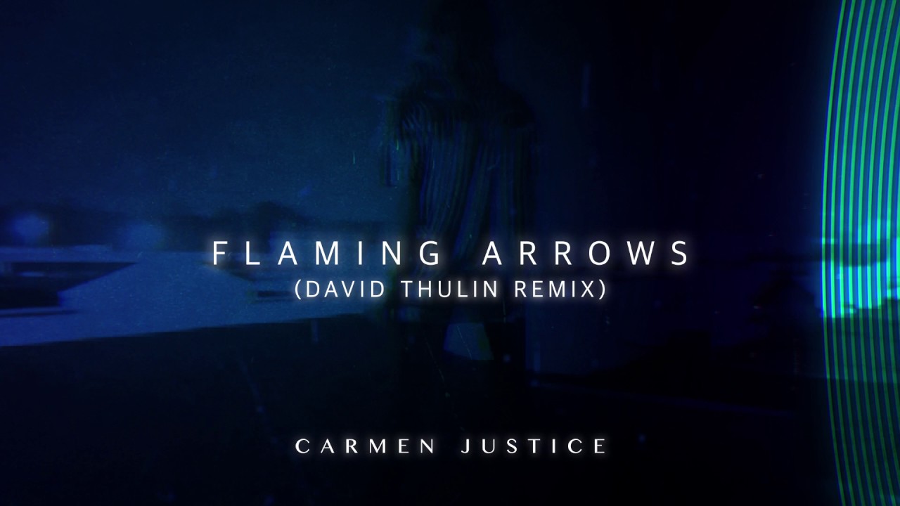 Carmen Justice- Flaming Arrows  (David Thulin Remix) [Official Audio Visualizer Video]