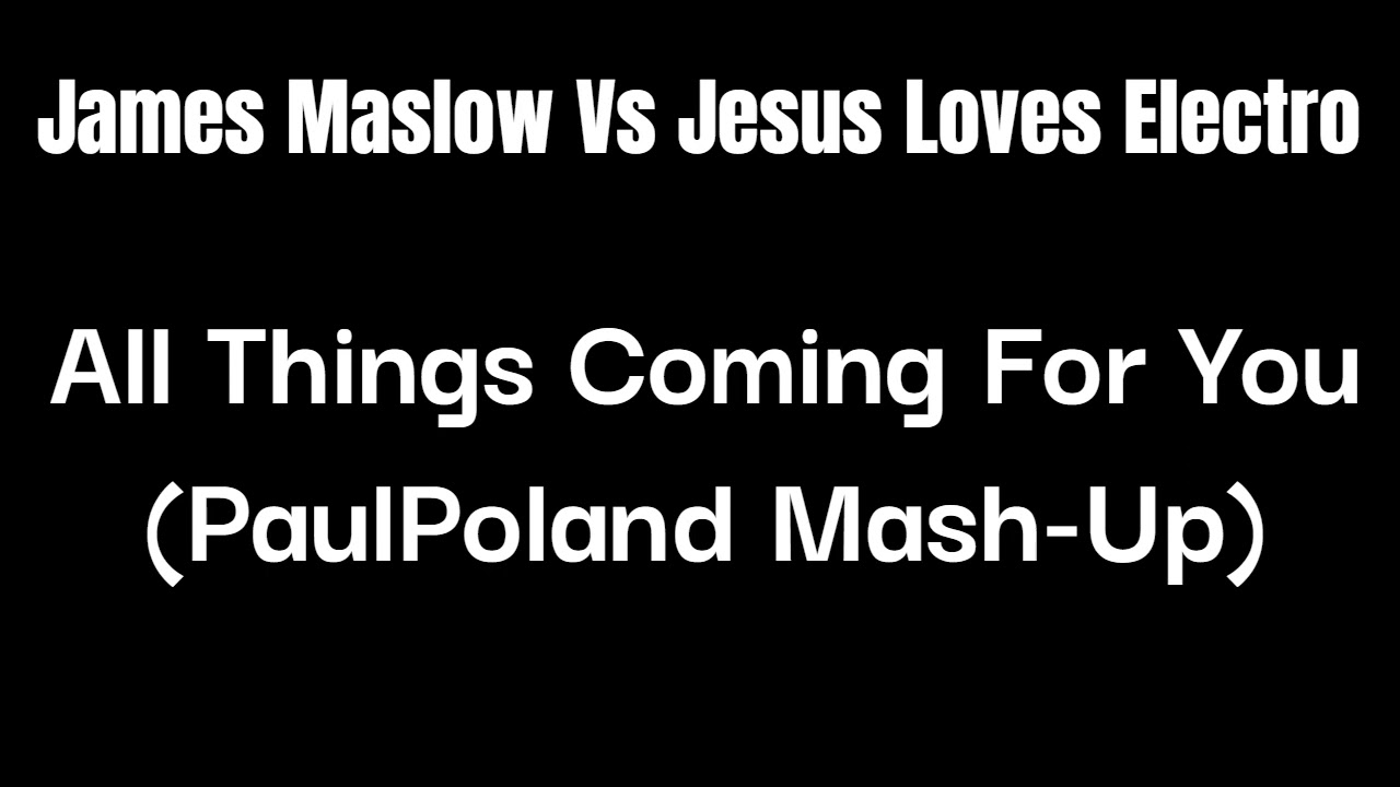 James Maslow Vs Jesus Loves Electro - All Things Coming For You (PaulPoland Mash-Up)
