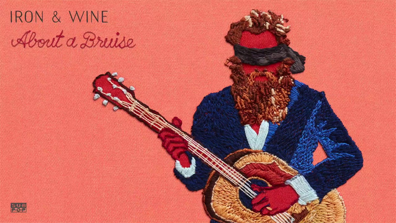 Iron & Wine - About a Bruise