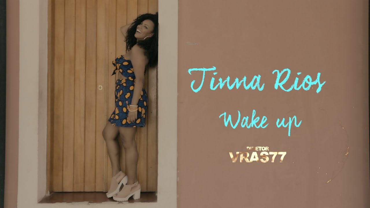Tinna Rios (Wake up) Videoclipe Oficial ᴴᴰ
