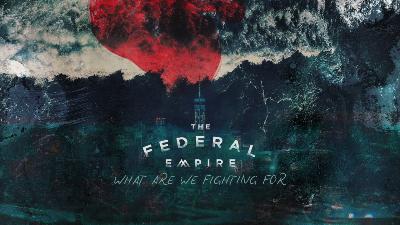 The Federal Empire - What Are We Fighting For (Audio)