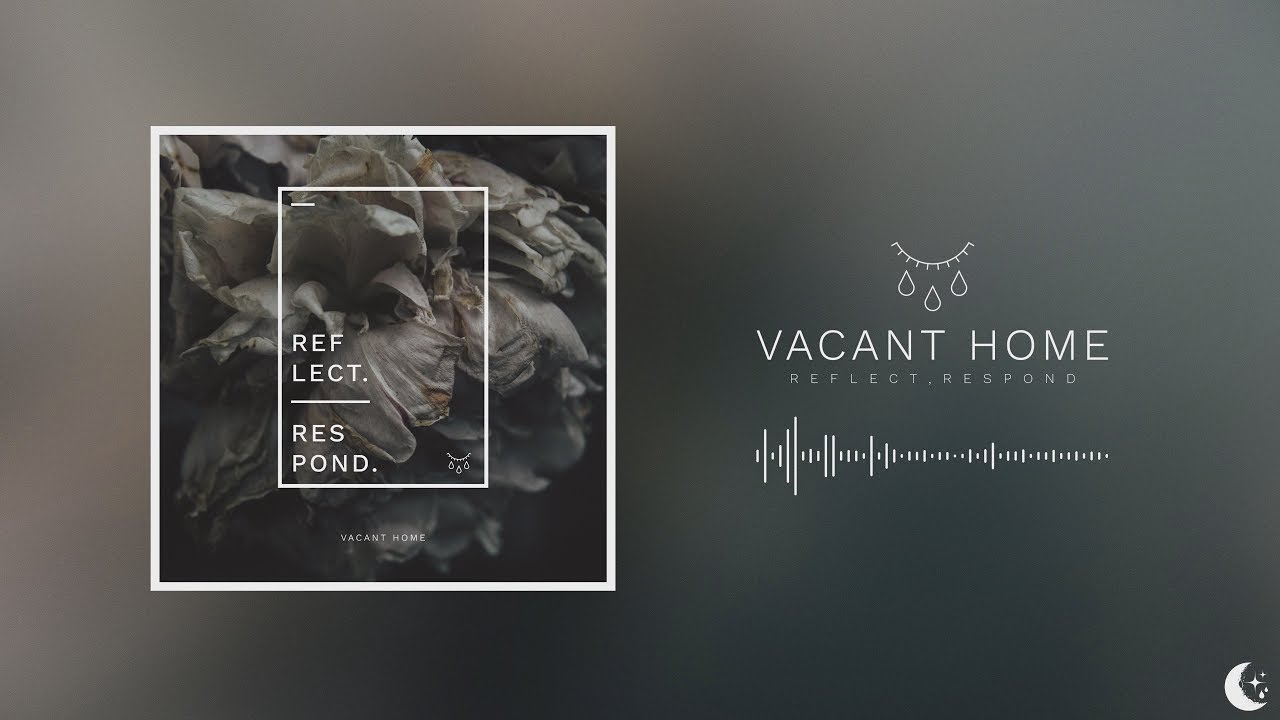 Vacant Home - Reflect, Respond