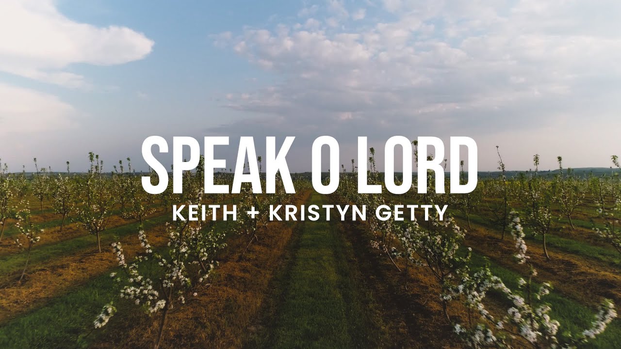 Speak O Lord - Keith & Kristyn Getty (Official Lyric Video)