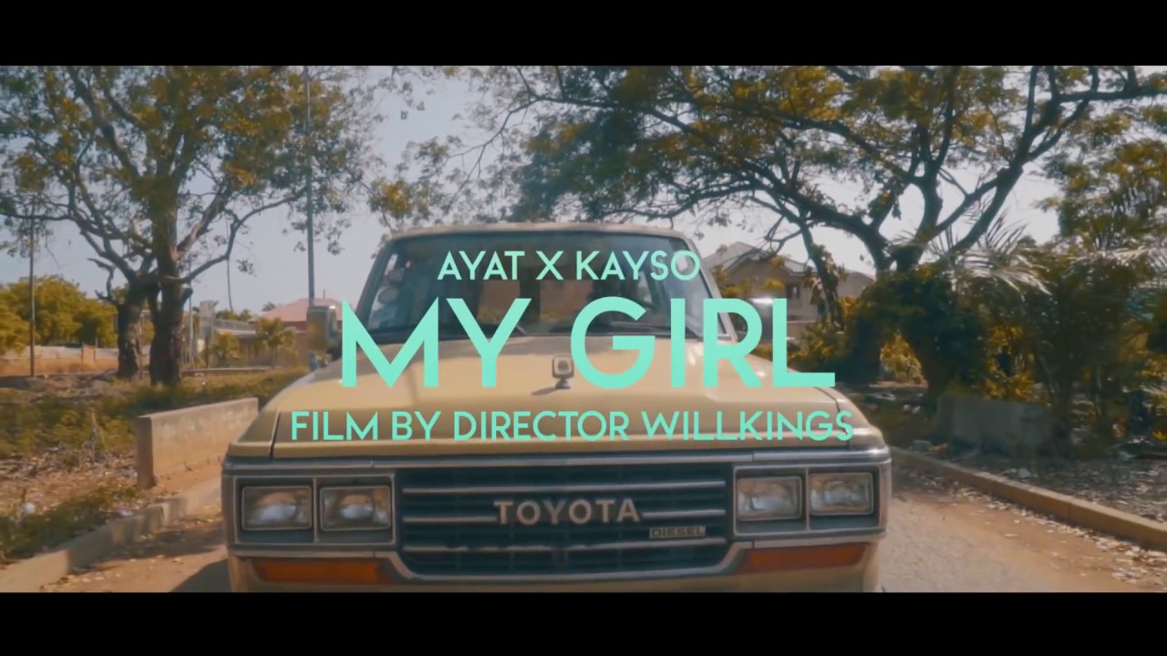 Kirani Ayat & KaySo - My Girl (Official Video) Directed by Willkings Avono