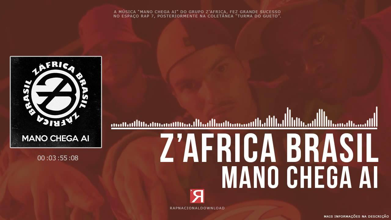 Z'Africa Brasil - Mano Chega Ai (Clássico)
